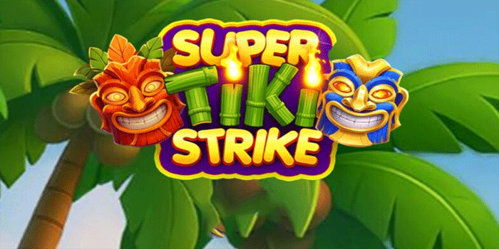Strategi Menang Slot Super Tiki Strike Dengan Pola Tepat