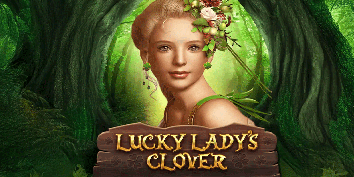 Rahasia Menang Besar Bermain Slot Lucky Clover Lady Rahasia Menang Besar Bermain Slot Lucky Clover Lady